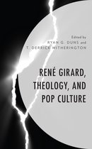 Theology, Religion, and Pop Culture- René Girard, Theology, and Pop Culture