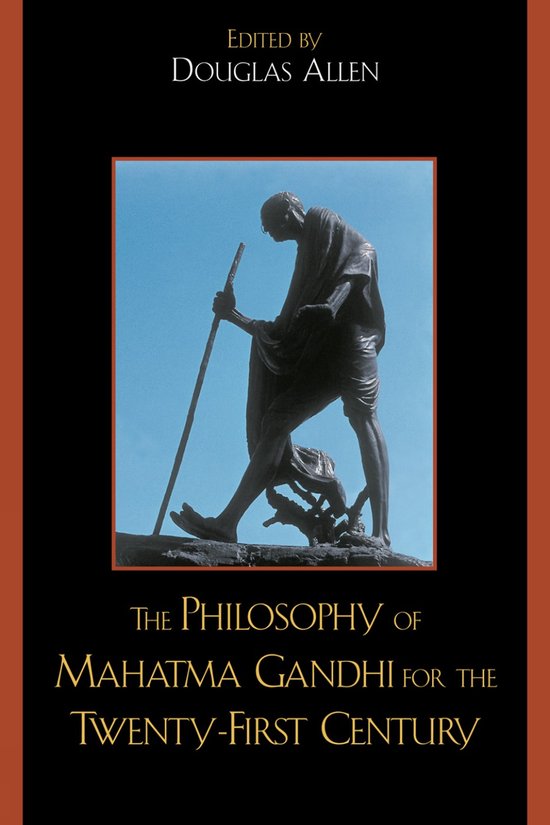 Boekomslag: De filosofie van Mahatma Gandhi voor de eenentwintigste eeuw, met een standbeeld van Gandhi met een stok.