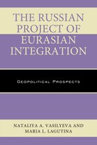 Russian, Eurasian, and Eastern European Politics-The Russian Project of Eurasian Integration