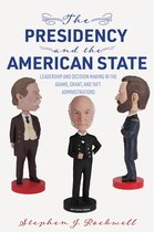 Miller Center Studies on the Presidency-The Presidency and the American State