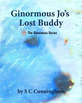 The Ginormous Series 8 - Ginormous Jo's Lost Buddy