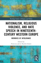 Routledge Studies in Religion and Politics- Nationalism, Religious Violence, and Hate Speech in Nineteenth-Century Western Europe