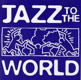 Jazz To The World