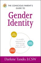 The Conscious Parent's Guides - The Conscious Parent's Guide to Gender Identity