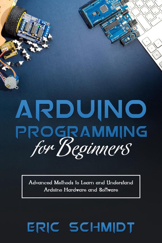 Arduino programming for beginners ebook eric schmidt 9781088217801
