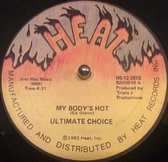 ULTIMATE CHOICE " MY BODY’S HOT " - 12 "reissue