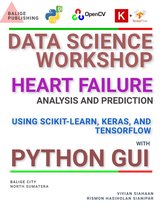 DATA SCIENCE WORKSHOP: HEART FAILURE ANALYSIS AND PREDICTION USING SCIKIT-LEARN, KERAS, AND TENSORFLOW WITH PYTHON GUI