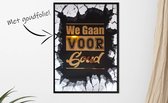 Poster met " We Gaan Voor Goud " quote in echte glimmende goudfolie letters. 30x40cm met zwarte kunststof wissellijst