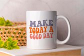 Mok Make Today a Good Day - PositiveVibes - Gift - Cadeau - GoodVibesOnly - StayPositive - ChooseHappiness - GoedeVibes - BlijfPositief - KiesVoorGeluk - WeesLief