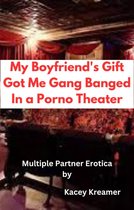 My Boyfriend’s Gift Got Me Gang Banged In a Porno Theater