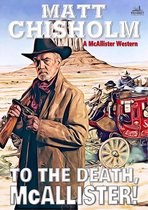 McAllister - To the Death, McAllister! (A Rem McAllister Western)