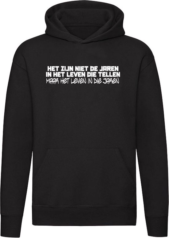 Het zijn niet de jaren in het leven die tellen, maar het leven in die jaren Hoodie - feest - life - profiteren - abraham lincoln - quote - motivatie - grappig - unisex - trui - sweater - capuchon