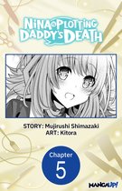 Nina is Plotting Daddy's Death CHAPTER SERIALS 5 - Nina is Plotting Daddy's Death #005