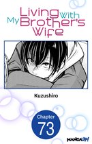 Living With My Brother's Wife CHAPTER SERIALS 73 - Living With My Brother's Wife #073