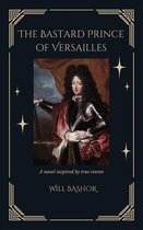 The Bastard Prince Of Versailles