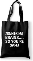 Zombies eat brains you’re safe - tas zwart katoen - tas met de tekst - tassen - tas met tekst - katoenen tas met quote