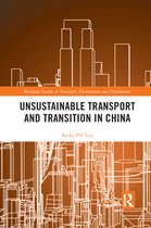 Routledge Studies in Transport, Environment and Development- Unsustainable Transport and Transition in China