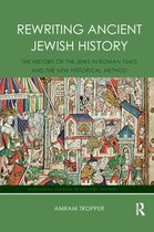 Routledge Studies in Ancient History- Rewriting Ancient Jewish History