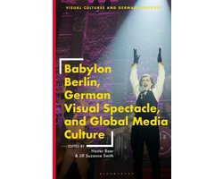 Visual Cultures and German Contexts- Babylon Berlin, German Visual Spectacle, and Global Media Culture