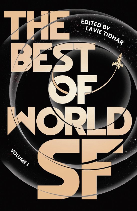 The Best of World SF, Volume 1. Bewerkt door Lavie Tidhar. Een raket vliegt rond de titel.