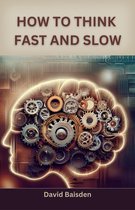 How to Think Fast and Slow