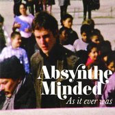 Absynthe Minded: As It Ever Was [CD]