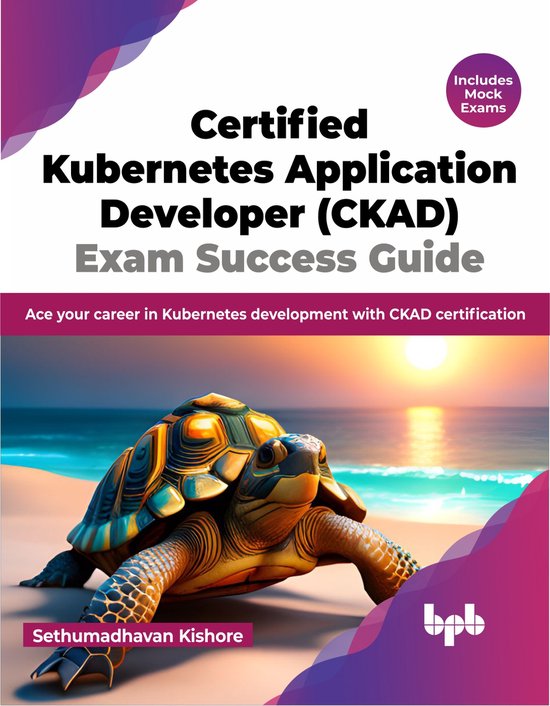 Certified Kubernetes Application Developer (CKAD) Exam Succe ... - cover
