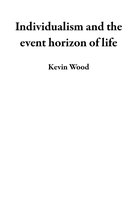 Individualism and the event horizon of life