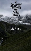 A Journey Through The Dark Valley
