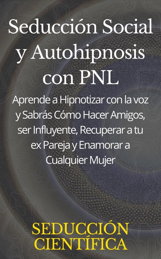 Foto: Seducci n social y autohipnosis con pnl aprende a hipnotizar con la voz y sabr s c mo hacer amigos ser influyente recuperar a tu ex pareja y enamorar a cualquier mujer