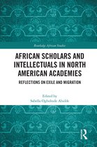 Routledge African Studies- African Scholars and Intellectuals in North American Academies
