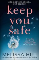 Keep You Safe A tearjerking and compelling story that will make you think from the international multimillion bestselling author