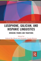 Routledge Studies in Hispanic and Lusophone Linguistics- Lusophone, Galician, and Hispanic Linguistics