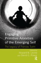 Engaging Primitive Anxieties of the Emerging Self