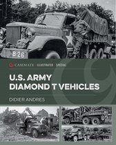 Casemate Illustrated Special- U.S. Army Diamond T Vehicles in World War II