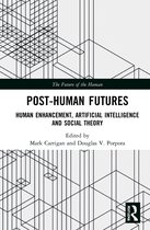 The Future of the Human- Post-Human Futures