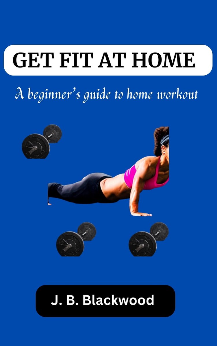 Get fit at home ebook J.B. Blackwood 1230006690045 Boeken bol