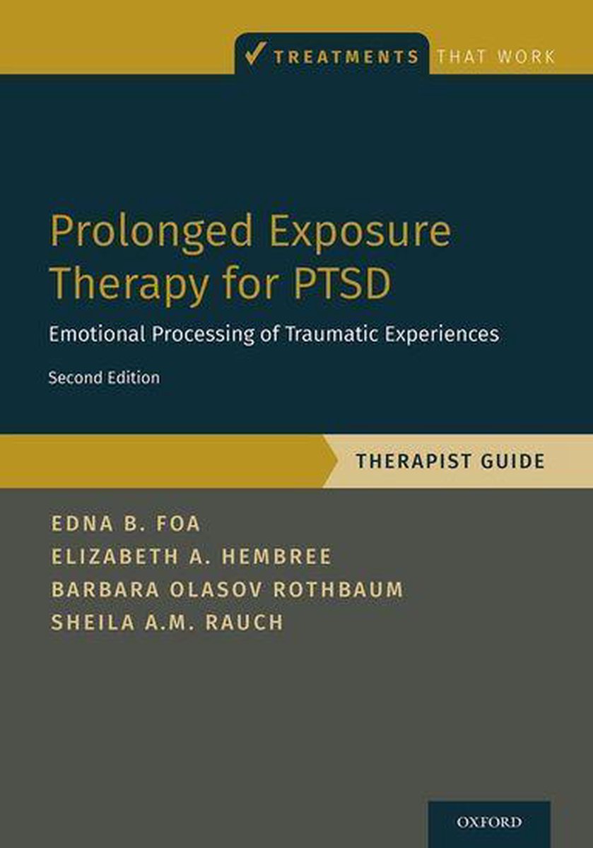 Treatments That Work - Prolonged Exposure Therapy for PTSD - Edna Foa