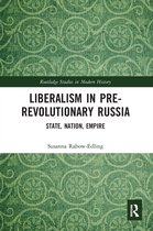 Routledge Studies in Modern European History- Liberalism in Pre-revolutionary Russia