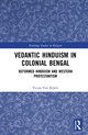 Routledge Studies in Religion- Vedantic Hinduism in Colonial Bengal