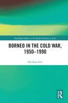 Routledge Studies in the Modern History of Asia- Borneo in the Cold War, 1950-1990