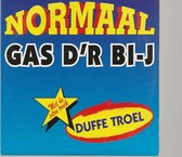 NORMAAL - GAS D'R BI-J / DUFFE TROEL