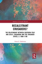 Advances in Crusades Research- Recalcitrant Crusaders?