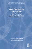 Routledge Studies in Hazards, Disaster Risk and Climate Change- Why Vulnerability Still Matters