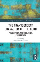 Routledge Studies in Ethics and Moral Theory-The Transcendent Character of the Good