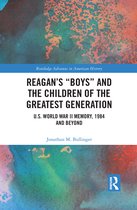 Routledge Advances in American History- Reagan’s “Boys” and the Children of the Greatest Generation