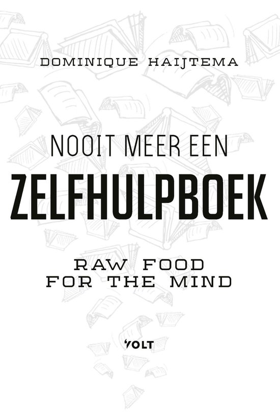 Boekomslag met de titel 'NOOIT MEER EEN ZELFHULPBOEK' en 'RAW FOOD FOR THE MIND' door Dominique Haijtema. Achtergrond met schetsen van boeken.