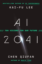 AI 2041: Ten Visions for the Future