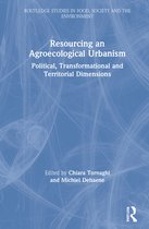 Routledge Studies in Food, Society and the Environment- Resourcing an Agroecological Urbanism