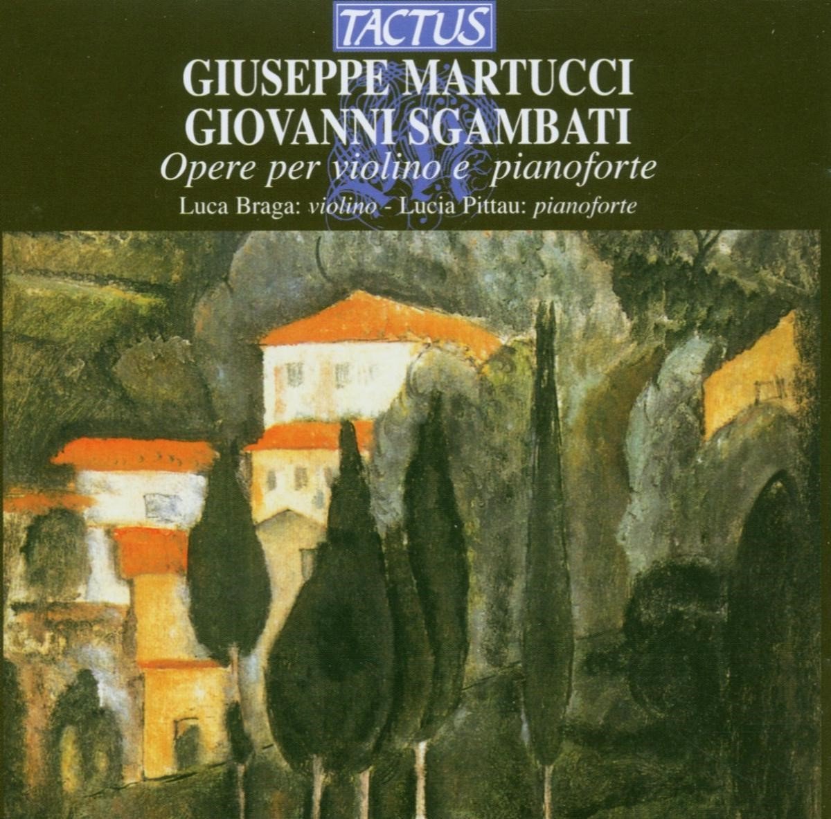 Lucia Pittau & Luca Braga - Martucci & Sgambati: Works For Violino e fortepiano (CD)
